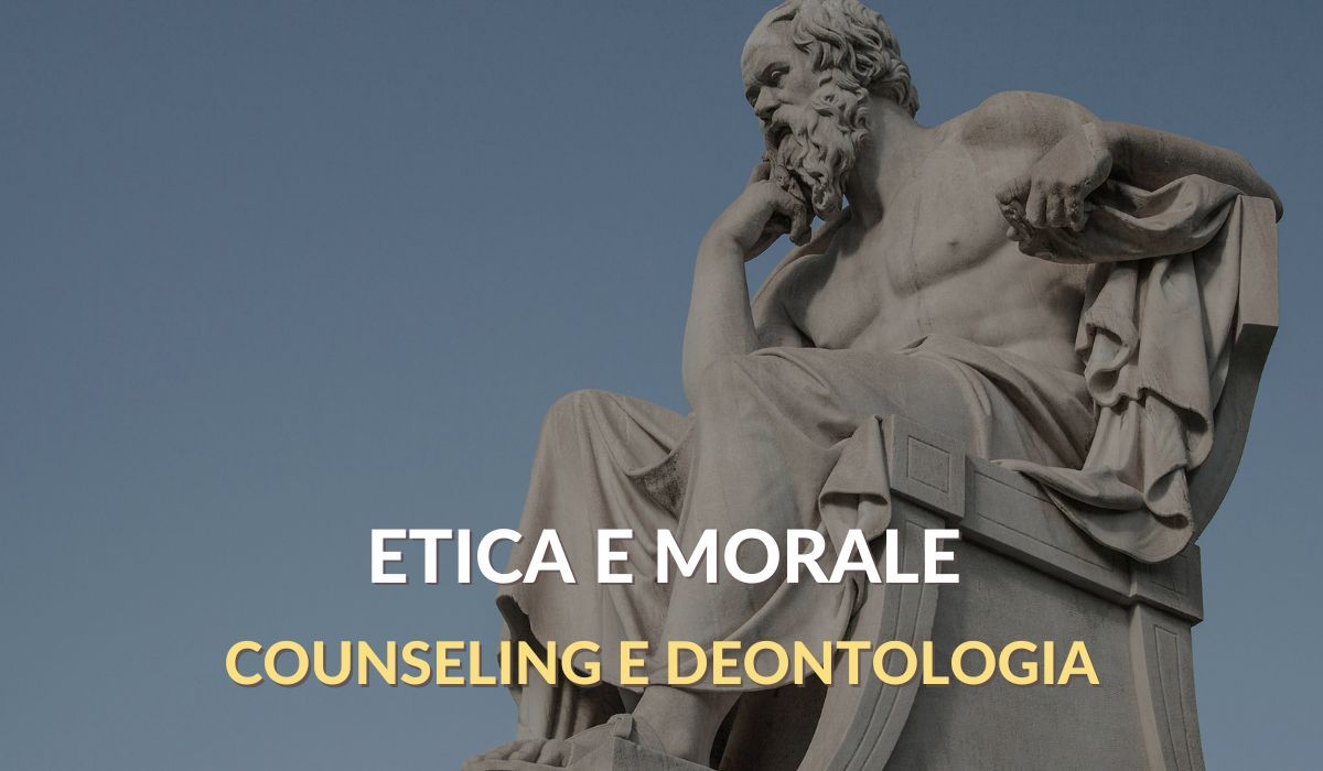 Etica e Morale: counseling e deontologia